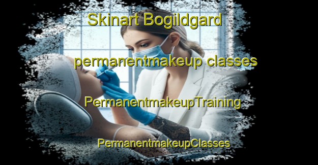 Skinart Bogildgard permanentmakeup classes | PermanentmakeupTraining | PermanentmakeupClasses | SkinartTraining-Denmark