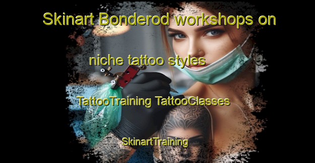 Skinart Bonderod workshops on niche tattoo styles | #TattooTraining #TattooClasses #SkinartTraining-Denmark