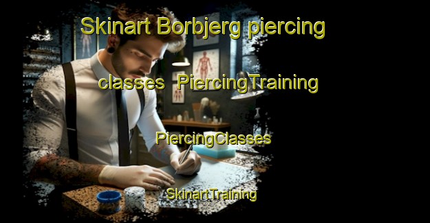 Skinart Borbjerg piercing classes | #PiercingTraining #PiercingClasses #SkinartTraining-Denmark