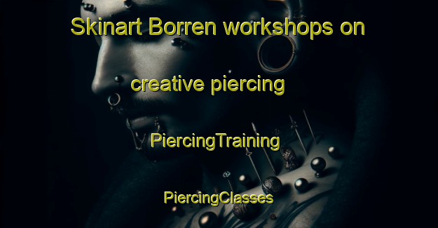 Skinart Borren workshops on creative piercing | #PiercingTraining #PiercingClasses #SkinartTraining-Denmark