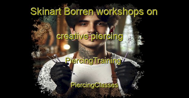 Skinart Borren workshops on creative piercing | #PiercingTraining #PiercingClasses #SkinartTraining-Denmark