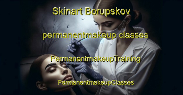 Skinart Borupskov permanentmakeup classes | #PermanentmakeupTraining #PermanentmakeupClasses #SkinartTraining-Denmark