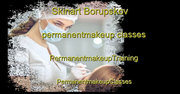 Skinart Borupskov permanentmakeup classes | #PermanentmakeupTraining #PermanentmakeupClasses #SkinartTraining-Denmark