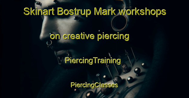 Skinart Bostrup Mark workshops on creative piercing | #PiercingTraining #PiercingClasses #SkinartTraining-Denmark