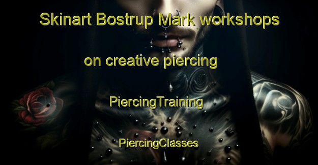 Skinart Bostrup Mark workshops on creative piercing | #PiercingTraining #PiercingClasses #SkinartTraining-Denmark