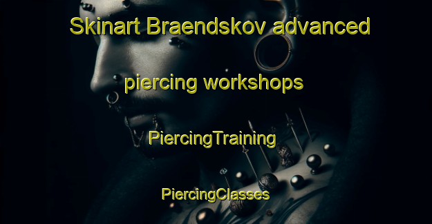 Skinart Braendskov advanced piercing workshops | #PiercingTraining #PiercingClasses #SkinartTraining-Denmark