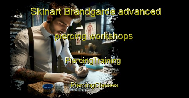 Skinart Brandgarde advanced piercing workshops | #PiercingTraining #PiercingClasses #SkinartTraining-Denmark