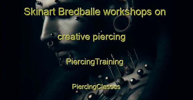 Skinart Bredballe workshops on creative piercing | #PiercingTraining #PiercingClasses #SkinartTraining-Denmark