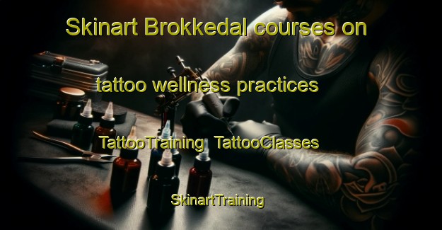 Skinart Brokkedal courses on tattoo wellness practices | TattooTraining | TattooClasses | SkinartTraining-Denmark