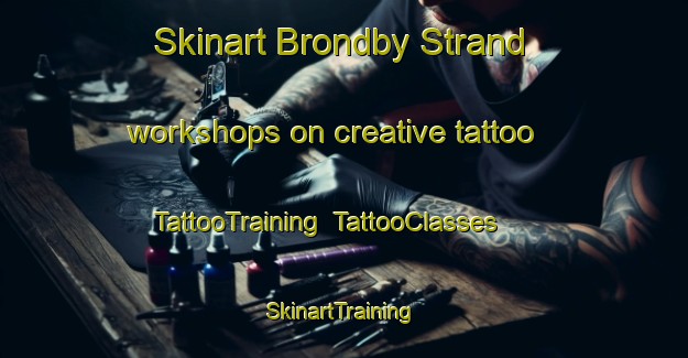 Skinart Brondby Strand workshops on creative tattoo | TattooTraining | TattooClasses | SkinartTraining-Denmark