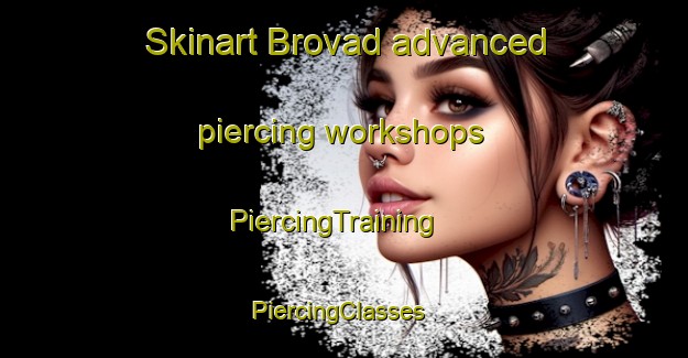 Skinart Brovad advanced piercing workshops | PiercingTraining | PiercingClasses | SkinartTraining-Denmark