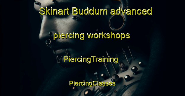 Skinart Buddum advanced piercing workshops | #PiercingTraining #PiercingClasses #SkinartTraining-Denmark