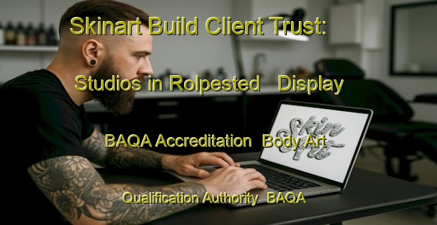 Skinart Build Client Trust: Studios in Rolpested - Display BAQA Accreditation | Body Art Qualification Authority | BAQA-Denmark