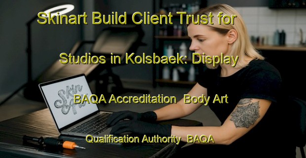 Skinart Build Client Trust for Studios in Kolsbaek: Display BAQA Accreditation | Body Art Qualification Authority | BAQA-Denmark