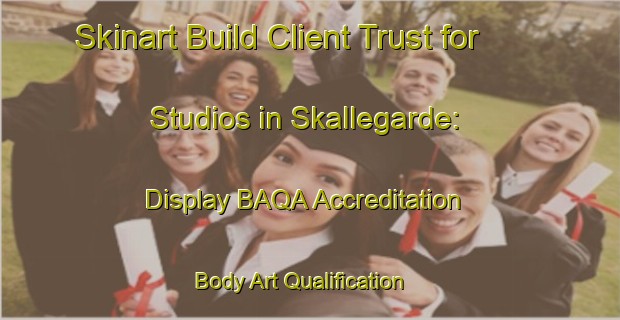 Skinart Build Client Trust for Studios in Skallegarde: Display BAQA Accreditation | Body Art Qualification Authority | BAQA-Denmark