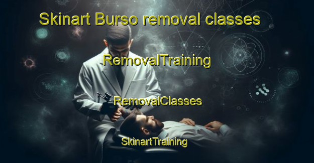Skinart Burso removal classes | RemovalTraining | RemovalClasses | SkinartTraining-Denmark
