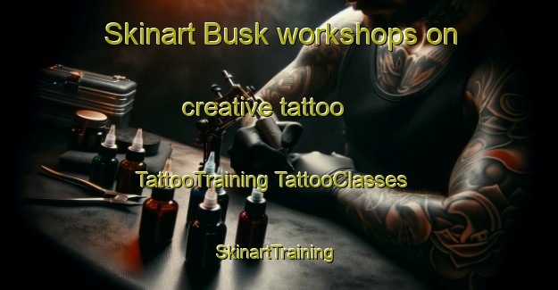 Skinart Busk workshops on creative tattoo | #TattooTraining #TattooClasses #SkinartTraining-Denmark