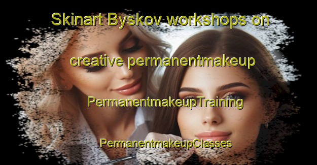 Skinart Byskov workshops on creative permanentmakeup | #PermanentmakeupTraining #PermanentmakeupClasses #SkinartTraining-Denmark