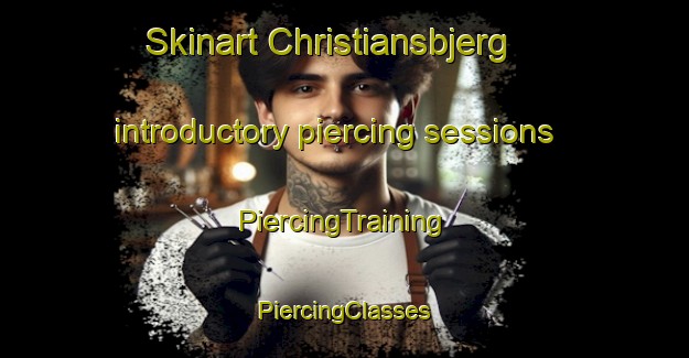 Skinart Christiansbjerg introductory piercing sessions | #PiercingTraining #PiercingClasses #SkinartTraining-Denmark