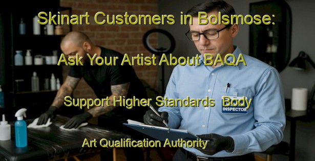 Skinart Customers in Bolsmose: Ask Your Artist About BAQA - Support Higher Standards | Body Art Qualification Authority | BAQA-Denmark