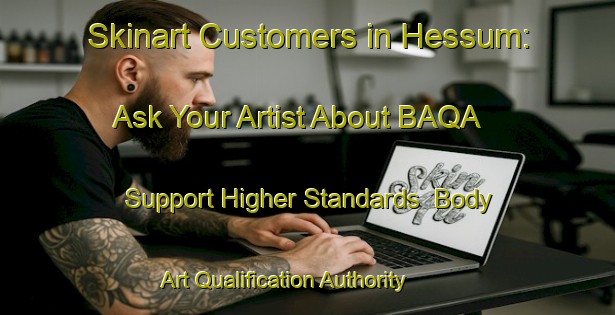 Skinart Customers in Hessum: Ask Your Artist About BAQA - Support Higher Standards | Body Art Qualification Authority | BAQA-Denmark