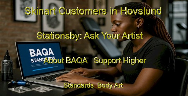 Skinart Customers in Hovslund Stationsby: Ask Your Artist About BAQA - Support Higher Standards | Body Art Qualification Authority | BAQA-Denmark