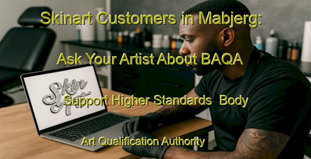 Skinart Customers in Mabjerg: Ask Your Artist About BAQA - Support Higher Standards | Body Art Qualification Authority | BAQA-Denmark