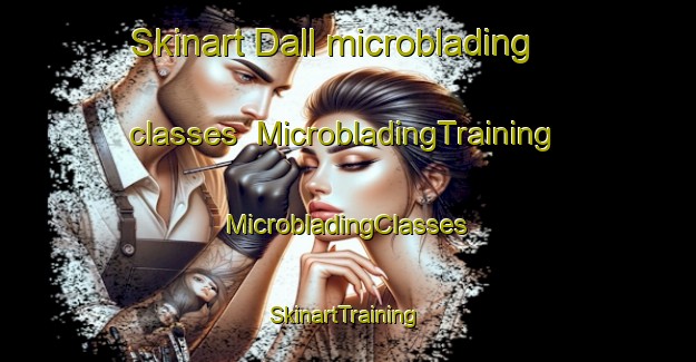 Skinart Dall microblading classes | #MicrobladingTraining #MicrobladingClasses #SkinartTraining-Denmark