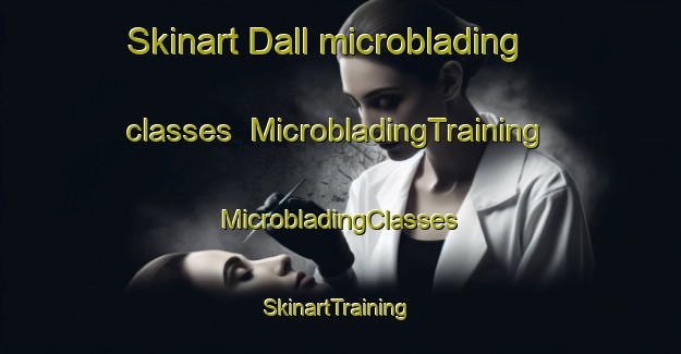 Skinart Dall microblading classes | #MicrobladingTraining #MicrobladingClasses #SkinartTraining-Denmark