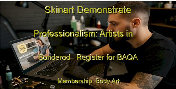 Skinart Demonstrate Professionalism: Artists in Sonderod - Register for BAQA Membership | Body Art Qualification Authority | BAQA-Denmark