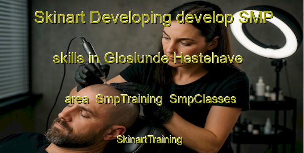 Skinart Developing develop SMP skills in Gloslunde Hestehave area | SmpTraining | SmpClasses | SkinartTraining-Denmark