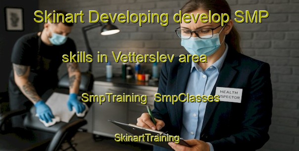 Skinart Developing develop SMP skills in Vetterslev area | SmpTraining | SmpClasses | SkinartTraining-Denmark