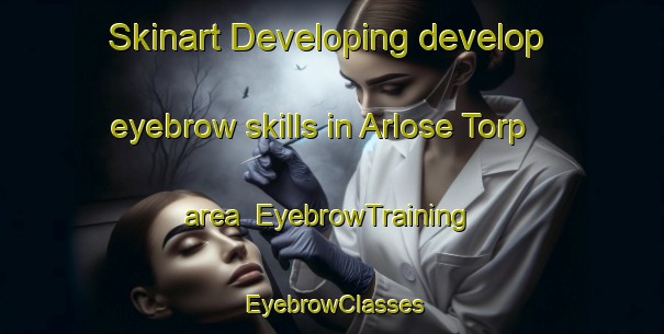 Skinart Developing develop eyebrow skills in Arlose Torp area | EyebrowTraining | EyebrowClasses | SkinartTraining-Denmark