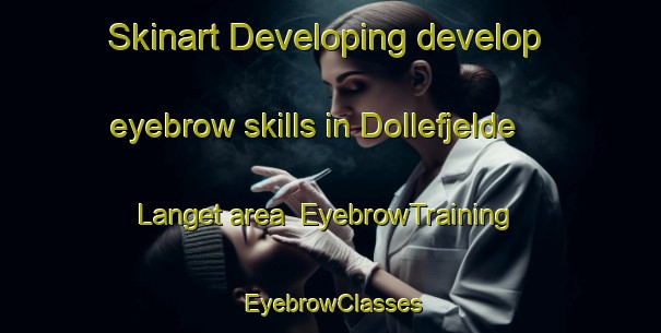Skinart Developing develop eyebrow skills in Dollefjelde Langet area | EyebrowTraining | EyebrowClasses | SkinartTraining-Denmark