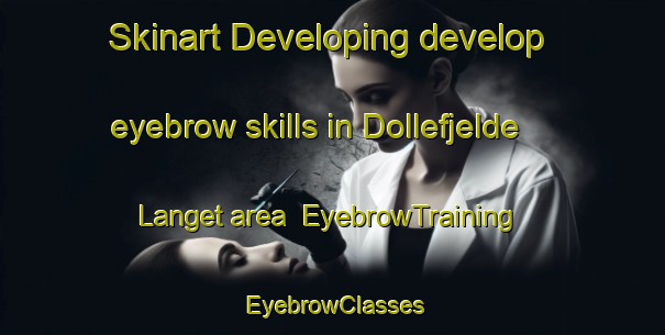 Skinart Developing develop eyebrow skills in Dollefjelde Langet area | EyebrowTraining | EyebrowClasses | SkinartTraining-Denmark