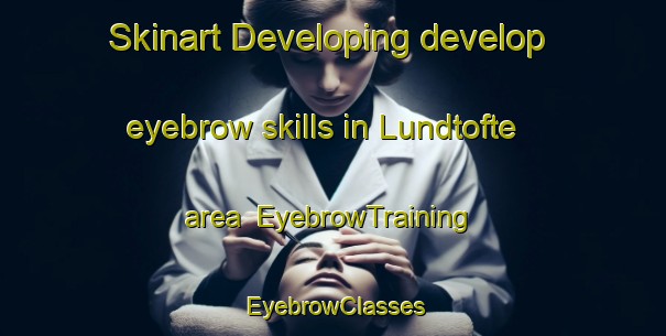 Skinart Developing develop eyebrow skills in Lundtofte area | EyebrowTraining | EyebrowClasses | SkinartTraining-Denmark