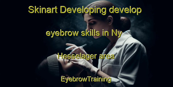 Skinart Developing develop eyebrow skills in Ny Hesselager area | EyebrowTraining | EyebrowClasses | SkinartTraining-Denmark