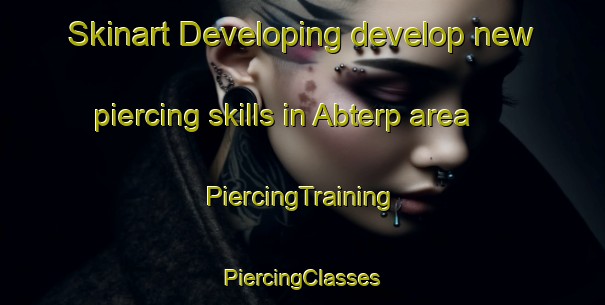 Skinart Developing develop new piercing skills in Abterp area | #PiercingTraining #PiercingClasses #SkinartTraining-Denmark