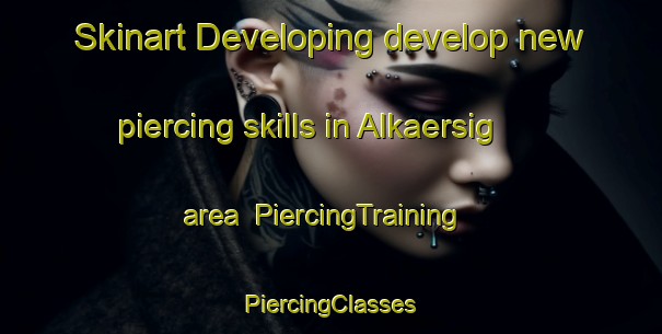 Skinart Developing develop new piercing skills in Alkaersig area | #PiercingTraining #PiercingClasses #SkinartTraining-Denmark