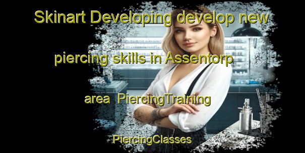 Skinart Developing develop new piercing skills in Assentorp area | #PiercingTraining #PiercingClasses #SkinartTraining-Denmark