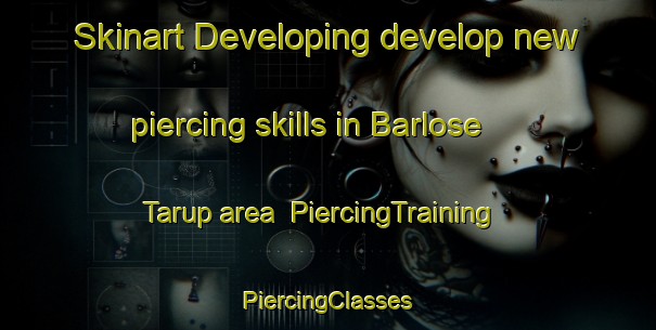 Skinart Developing develop new piercing skills in Barlose Tarup area | #PiercingTraining #PiercingClasses #SkinartTraining-Denmark