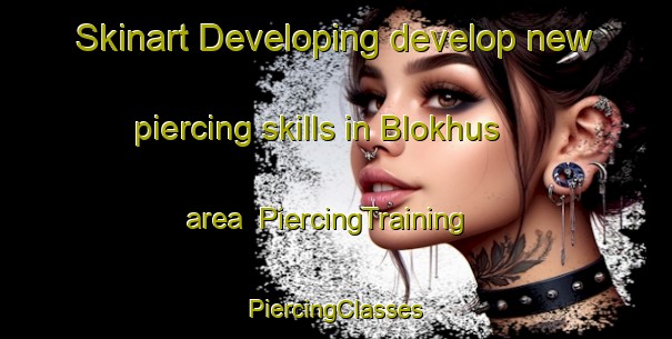 Skinart Developing develop new piercing skills in Blokhus area | #PiercingTraining #PiercingClasses #SkinartTraining-Denmark