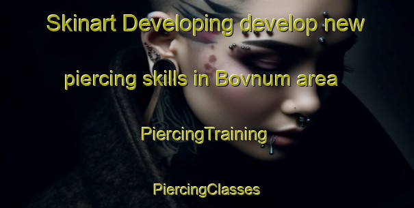 Skinart Developing develop new piercing skills in Bovnum area | #PiercingTraining #PiercingClasses #SkinartTraining-Denmark