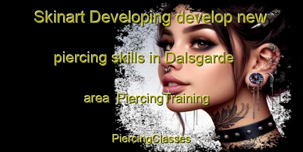 Skinart Developing develop new piercing skills in Dalsgarde area | #PiercingTraining #PiercingClasses #SkinartTraining-Denmark