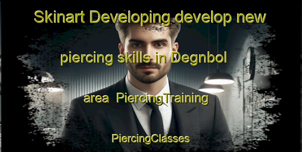 Skinart Developing develop new piercing skills in Degnbol area | #PiercingTraining #PiercingClasses #SkinartTraining-Denmark