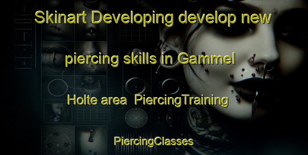 Skinart Developing develop new piercing skills in Gammel Holte area | #PiercingTraining #PiercingClasses #SkinartTraining-Denmark