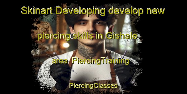 Skinart Developing develop new piercing skills in Gishale area | #PiercingTraining #PiercingClasses #SkinartTraining-Denmark