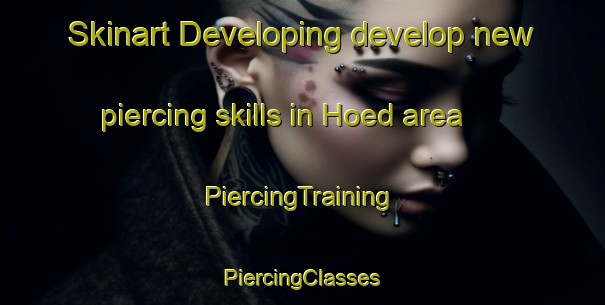 Skinart Developing develop new piercing skills in Hoed area | #PiercingTraining #PiercingClasses #SkinartTraining-Denmark