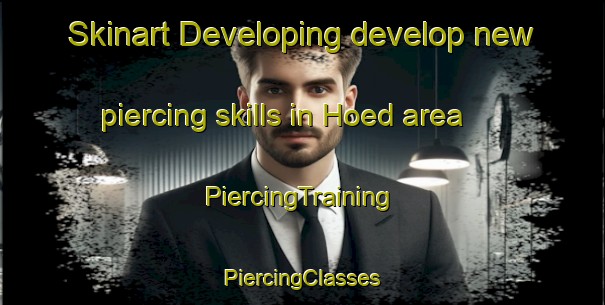 Skinart Developing develop new piercing skills in Hoed area | #PiercingTraining #PiercingClasses #SkinartTraining-Denmark