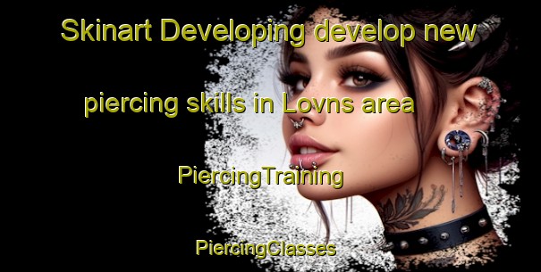 Skinart Developing develop new piercing skills in Lovns area | PiercingTraining | PiercingClasses | SkinartTraining-Denmark